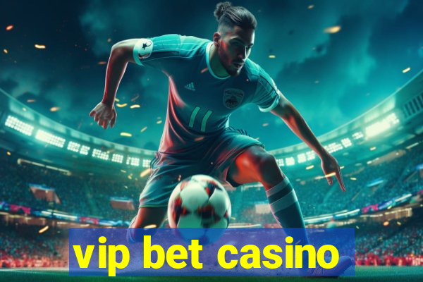 vip bet casino